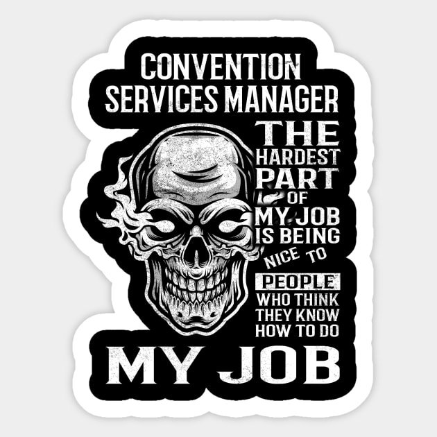 Convention Services Manager T Shirt - The Hardest Part Gift Item Tee Sticker by candicekeely6155